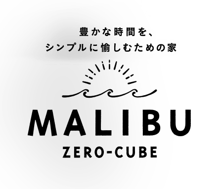 ZERO-CUBE MALIBU